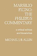 Marsilio Ficino The Philebus Commentary