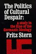 The Politics of Cultural Despair: A Study in the Rise of the Germanic Ideology