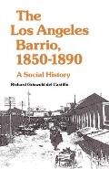 Los Angeles Barrio 1850 1890 A Social History
