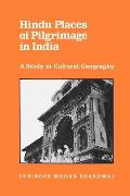 Hindu Places of Pilgrimage in India: A Study in Cultural Geography