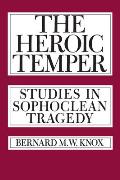 Heroic Temper Studies in Sophoclean Tragedy