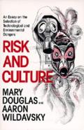 Risk & Culture An Essay on the Selection of Technological & Environmental Dangers