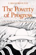 The Poverty of Progress: Latin America in the Nineteenth Century