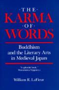 Karma of Words Buddhism & the Literary Arts in Medieval Japan