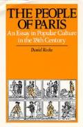 People of Paris An Essay in Popular Culture in the 18th Century