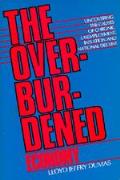 Overburdened Economy: Uncovering the Causes of Chronic Unemployment, Inflation, & National Decline