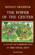 Power of the Center A Study of Composition in the Visual Arts the New Version