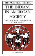 The Indians in American Society: From the Revolutionary War to the Present Volume 29