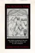 On Roman Time: The Codex-Calendar of 354 and the Rhythms of Urban Life in Late Antiquity