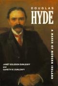 Douglas Hyde: A Maker of Modern Ireland