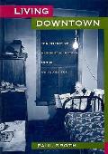 Living Downtown The History of Residential Hotels in the United States