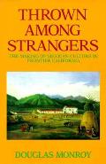 Thrown among Strangers: The Making of Mexican Culture in Frontier California