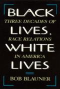 Black Lives, White Lives: Three Decades of Race Relations in America