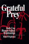 Grateful Prey Rock Cree Human Animal Relationships
