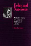 Echo & Narcissus Womens Voices in Classical Hollywood Cinema