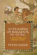 Alexander of Macedon 356 323 B C A Historical Biography