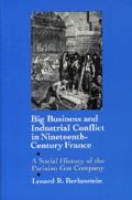 Big business & industrial conflict in nineteenth century France a social history of the Parisian Gas Company