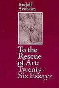 To The Rescue Of Art Twenty Six Essays