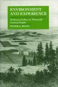 Environment & Experience Settlement Culture in Nineteenth Century Oregon