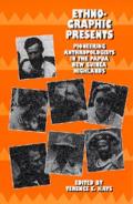 Ethnographic Presents: Pioneering Anthropologists in the Papua New Guinea Highlands Volume 12