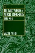 Early Works Of Arnold Schoenberg 1893 1908