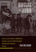 Crossing the Jabbok: Illness and Death in Askenazi Judaism in Sixteenth - Through Nineteenth-Century Prague Volume 3
