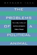 The Problems of a Political Animal: Community, Justice, & Conflict in Aristotelian Political Thought