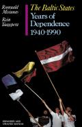 The Baltic States: Years of Dependence, 1940-1990