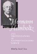 Hermann Von Helmholtz and the Foundations of Nineteenth-Century Science: Volume 10