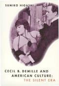 Cecil B DeMille & American Culture The Silent Era