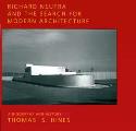 Richard Neutra & The Search For Modern Architecture A Biography & History
