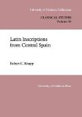 Latin Inscriptions from Central Spain: Volume 34