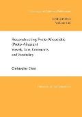 Reconstructing Proto-Afroasiatic (Proto-Afrasian): Vowels, Tone, Consonants, and Vocabulary Volume 126