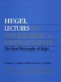 Lectures on Natural Right & Political Science The First Philosophy of Right Heidelberg 1817 1818 with Additions from the Lectures of 1818 1819