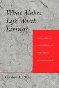 What Makes Life Worth Living How Japanese & Americans Make Sense of Their Worlds