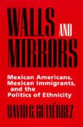 Walls & Mirrors Mexican Americans Mexican Immigrants