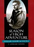 Season Of High Adventure Edgar Snow