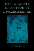 The Laughter of Aphrodite: A Novel about Sappho of Lesbos