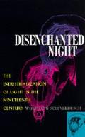 Disenchanted Night Industrialization of Light 19th Century
