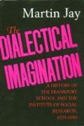 Dialectical Imagination A History Of The Frankfurt School & The Institute Of Social Research 1923 1950
