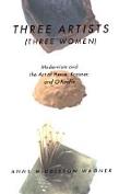 Three Artists Three Women Modernism & the Art of Hesse Krasner & Okeeffe