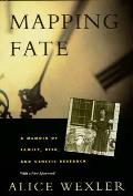 Mapping Fate A Memoir of Family Risk & Genetic Research