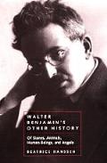 Walter Benjamins Other History