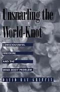 Unsnarling The World Knot Consciousness