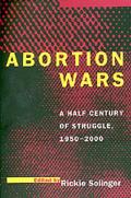 Abortion Wars A Half Century of Struggle 1950 2000