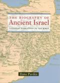 Biography of Ancient Israel National Narratives in the Bible