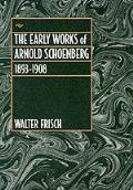 Early Works Of Arnold Schoenberg 1893 19