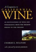 A Companion to California Wine: An Encyclopedia of Wine and Winemaking from the Mission Period to the Present