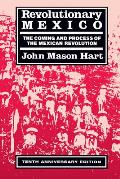 Revolutionary Mexico: The Coming and Process of the Mexican Revolution, Tenth Anniversary Edition
