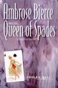 Ambrose Bierce & the Queen of Spades A Mystery Novel
